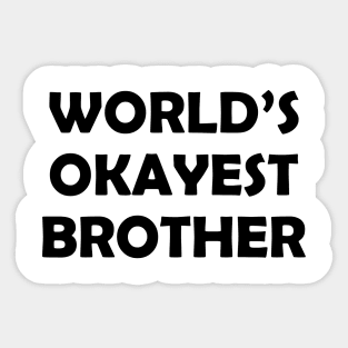 World's Okayest Brother Sticker